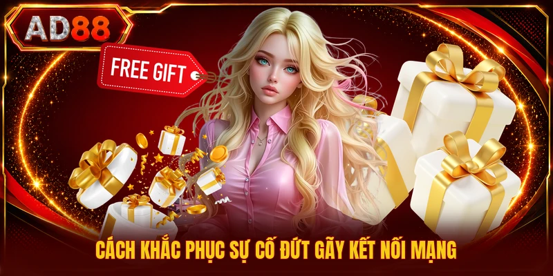 Cách khắc phục sự cố đứt gãy kết nối mạng