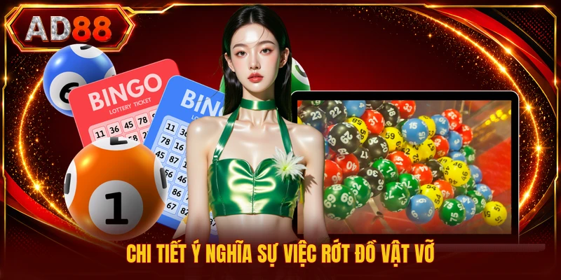 Chi tiết ý nghĩa sự việc rớt đồ vật vỡ