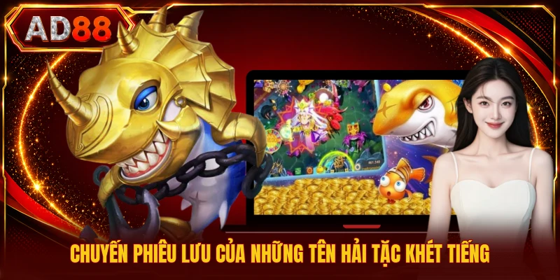 Chuyến phiêu lưu của những tên hải tặc khét tiếng