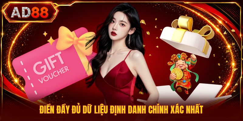 Điền đầy đủ dữ liệu định danh chính xác nhất