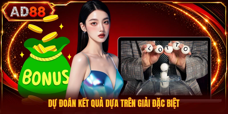 Dự đoán kết quả dựa trên giải đặc biệt