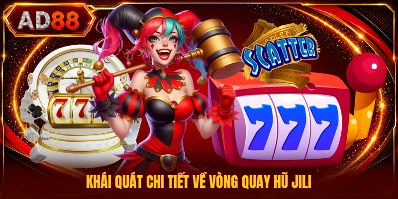 Khái quát chi tiết về vòng quay hũ Jili