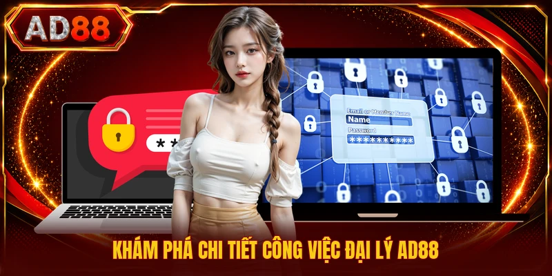 Khám phá chi tiết công việc đại lý AD88