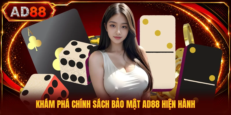 Khám phá chính sách bảo mật AD88 hiện hành