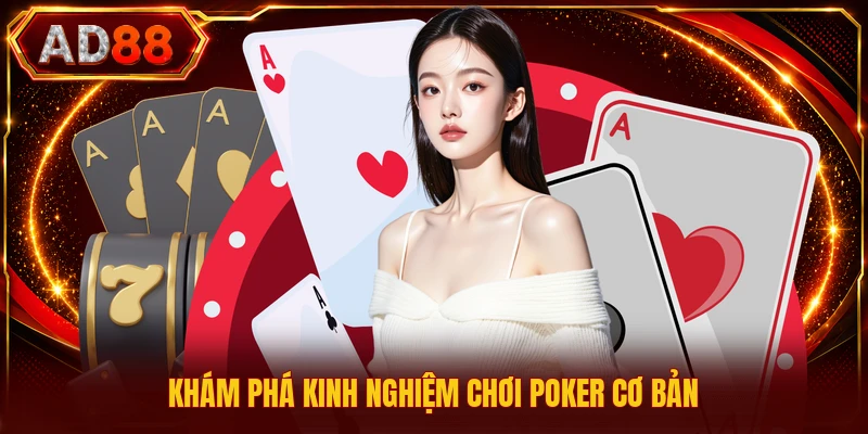 Khám phá kinh nghiệm chơi Poker cơ bản