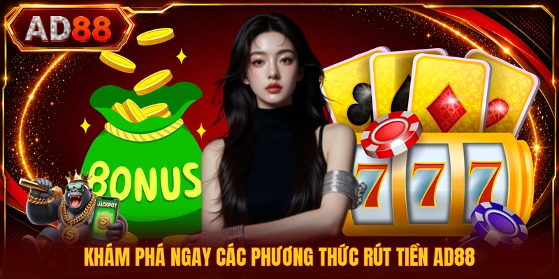 Khám phá ngay các phương thức rút tiền AD88