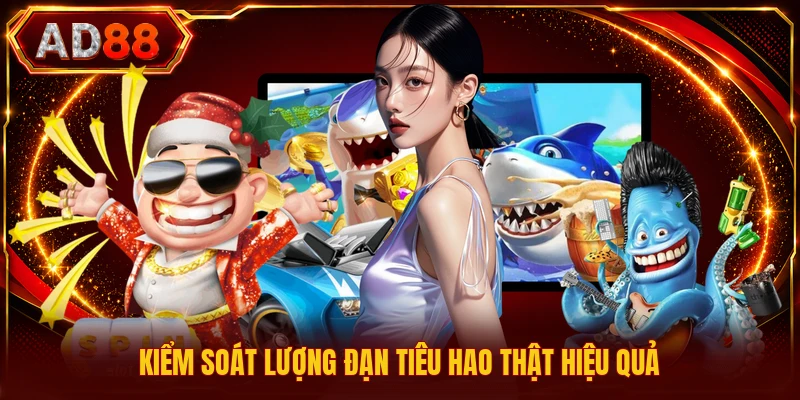 Kiểm soát lượng đạn tiêu hao thật hiệu quả