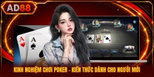 Kinh Nghiệm Chơi Poker - Kiến Thức Dành Cho Người Mới