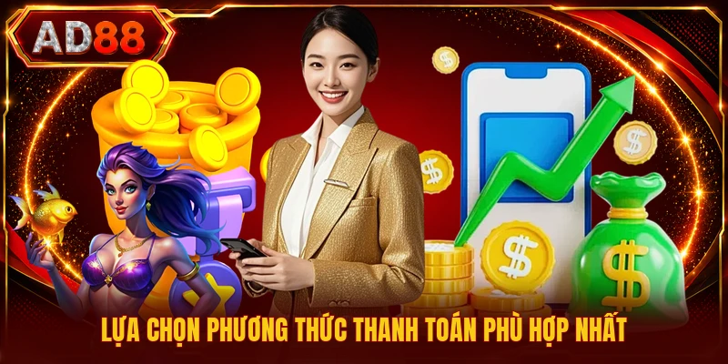 Lựa chọn phương thức thanh toán phù hợp nhất