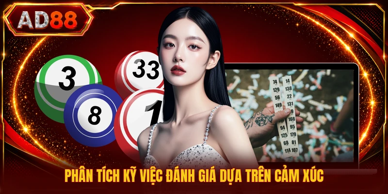 Phân tích kỹ việc đánh giá dựa trên cảm xúc