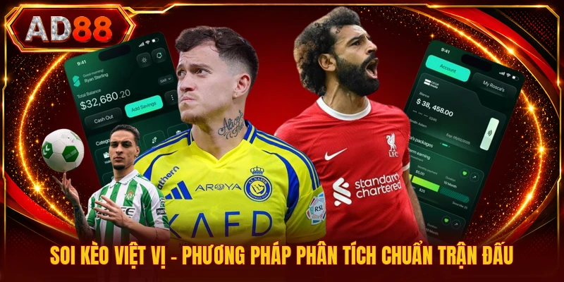 Soi Kèo Việt Vị - Phương Pháp Phân Tích Chuẩn Trận Đấu