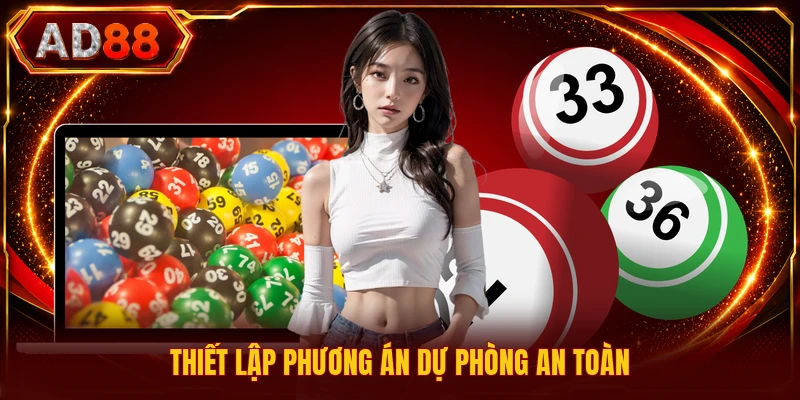 Thiết lập phương án dự phòng an toàn