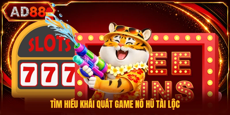 Tìm hiểu khái quát game nổ hũ tài lộc